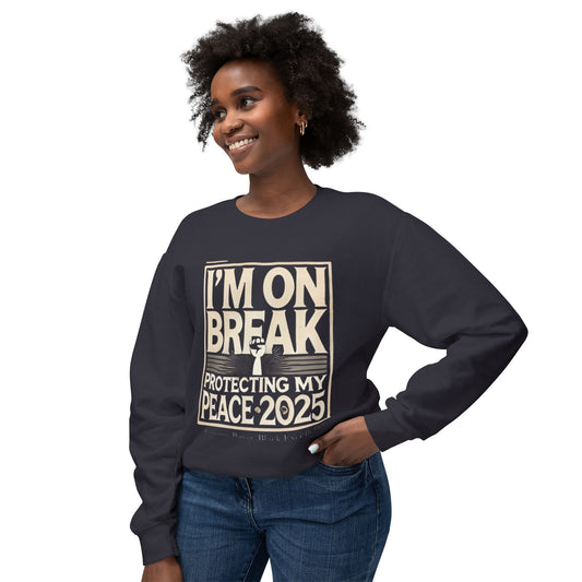 I'm On Break Unisex Lightweight Crewneck Sweatshirt - Protecting My Peace 2025