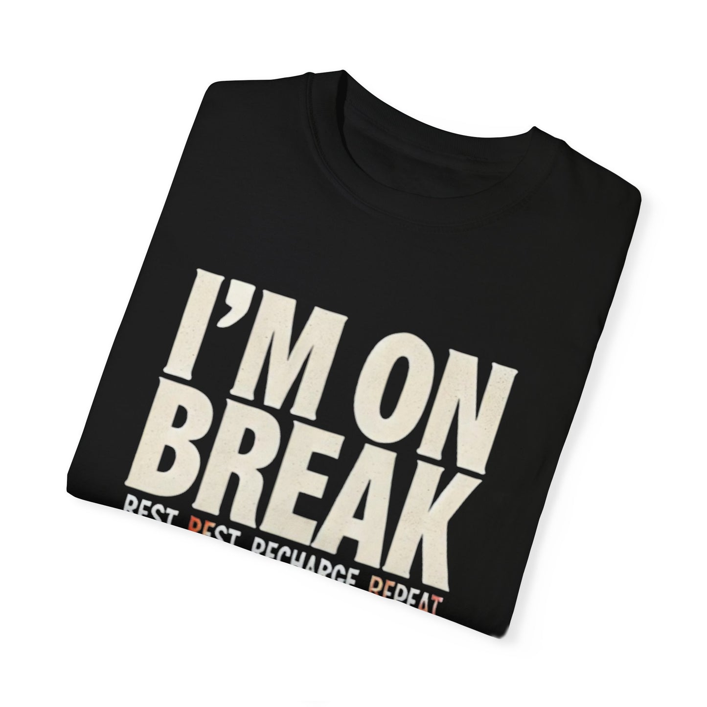 Unisex Garment-Dyed T-Shirt - "I'm On Break" - Celebrate Black Culture, Rest & Recharge