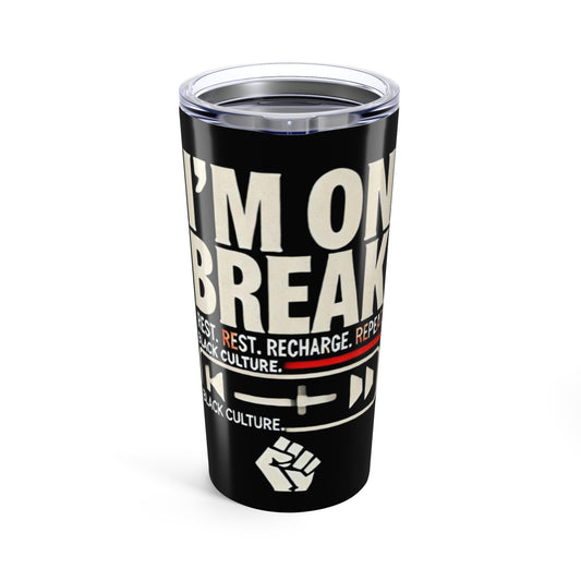 I'm On Break 20oz Tumbler - Motivational Drinkware for Rest & Recharge